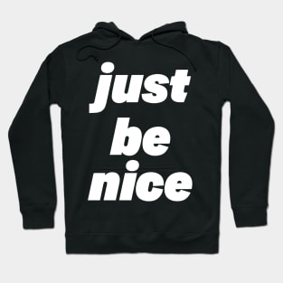 just be nice - stacked Hoodie